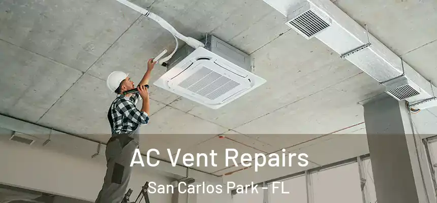 AC Vent Repairs San Carlos Park - FL