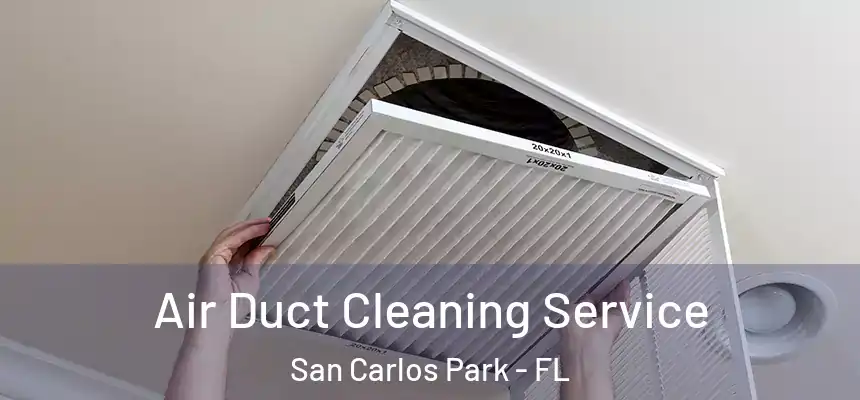 Air Duct Cleaning Service San Carlos Park - FL