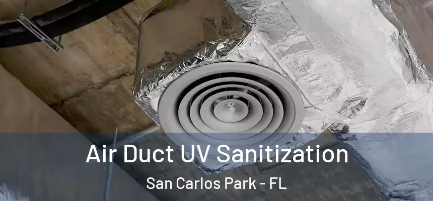 Air Duct UV Sanitization San Carlos Park - FL