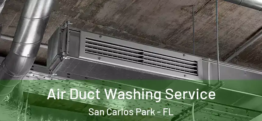 Air Duct Washing Service San Carlos Park - FL
