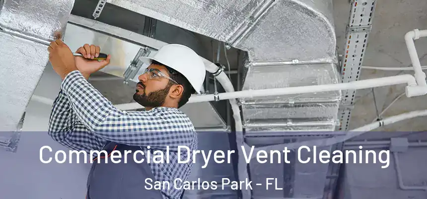 Commercial Dryer Vent Cleaning San Carlos Park - FL