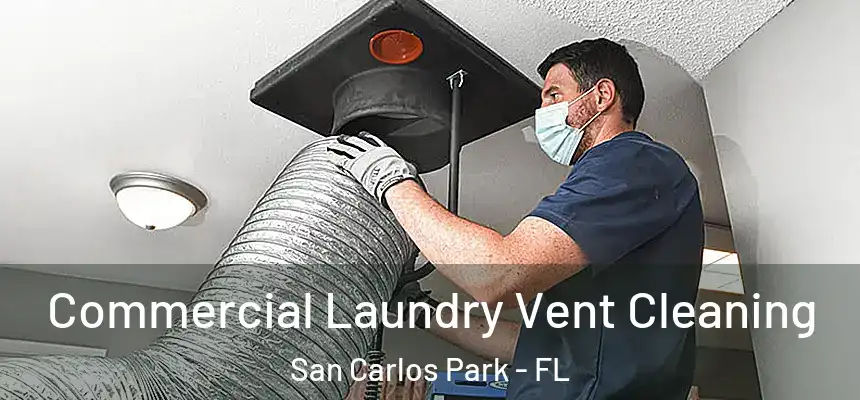 Commercial Laundry Vent Cleaning San Carlos Park - FL