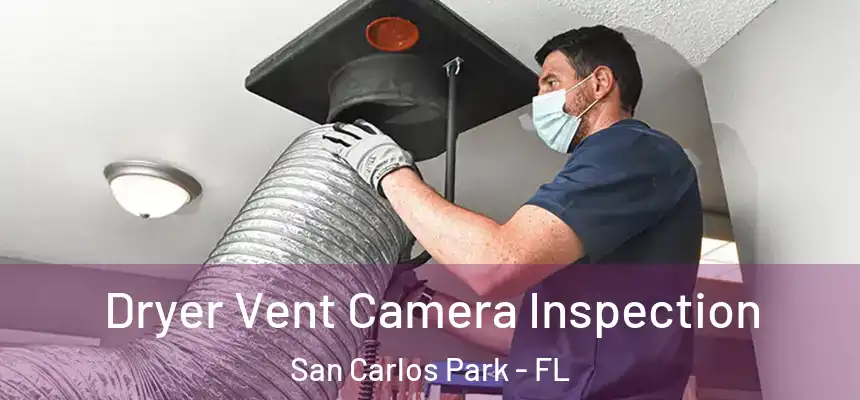 Dryer Vent Camera Inspection San Carlos Park - FL