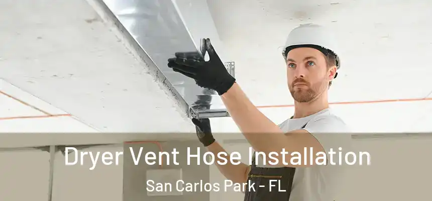 Dryer Vent Hose Installation San Carlos Park - FL