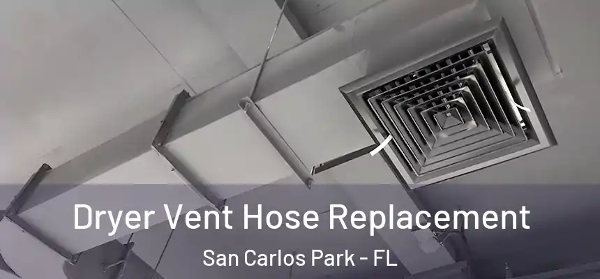 Dryer Vent Hose Replacement San Carlos Park - FL