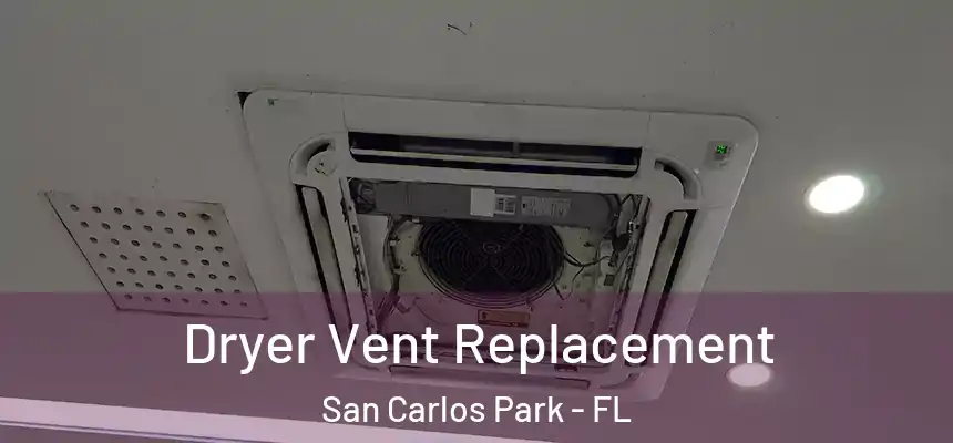 Dryer Vent Replacement San Carlos Park - FL