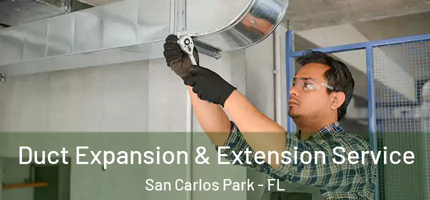 Duct Expansion & Extension Service San Carlos Park - FL