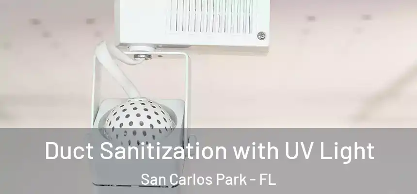 Duct Sanitization with UV Light San Carlos Park - FL