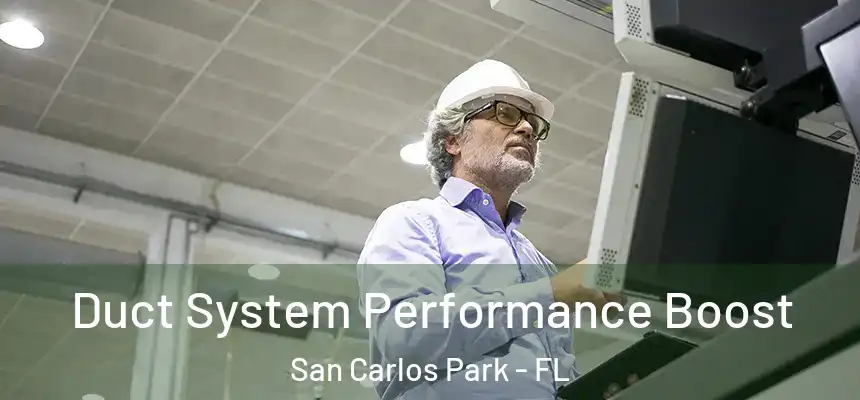 Duct System Performance Boost San Carlos Park - FL