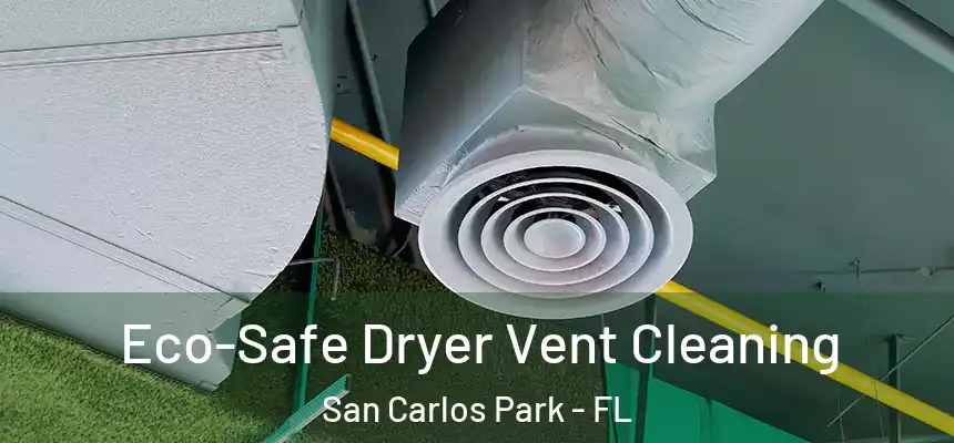 Eco-Safe Dryer Vent Cleaning San Carlos Park - FL
