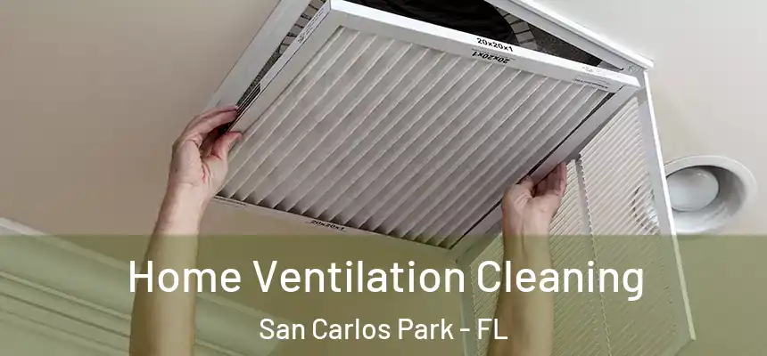 Home Ventilation Cleaning San Carlos Park - FL