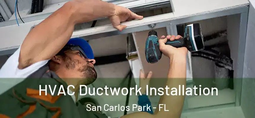 HVAC Ductwork Installation San Carlos Park - FL