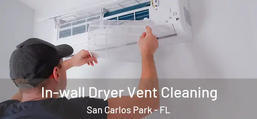 In-wall Dryer Vent Cleaning San Carlos Park - FL