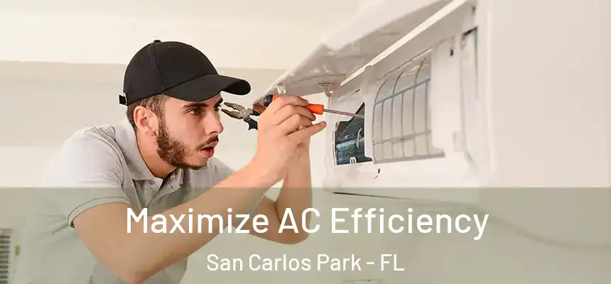 Maximize AC Efficiency San Carlos Park - FL