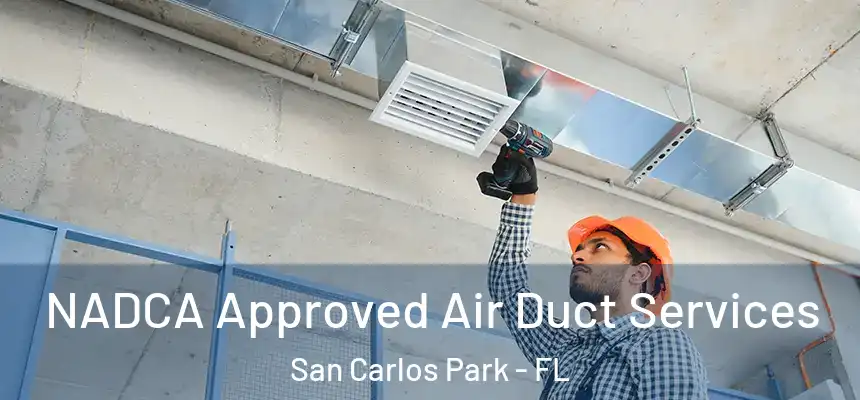 NADCA Approved Air Duct Services San Carlos Park - FL