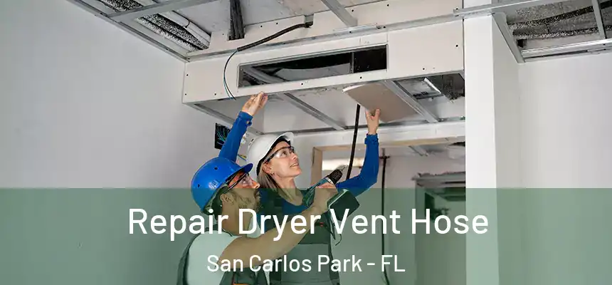 Repair Dryer Vent Hose San Carlos Park - FL
