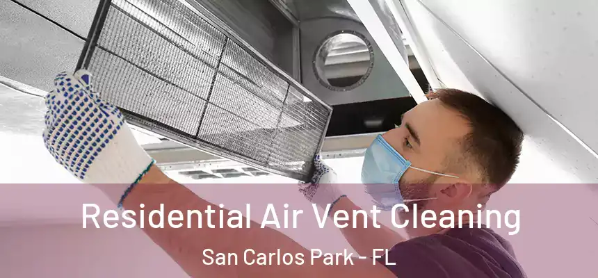 Residential Air Vent Cleaning San Carlos Park - FL