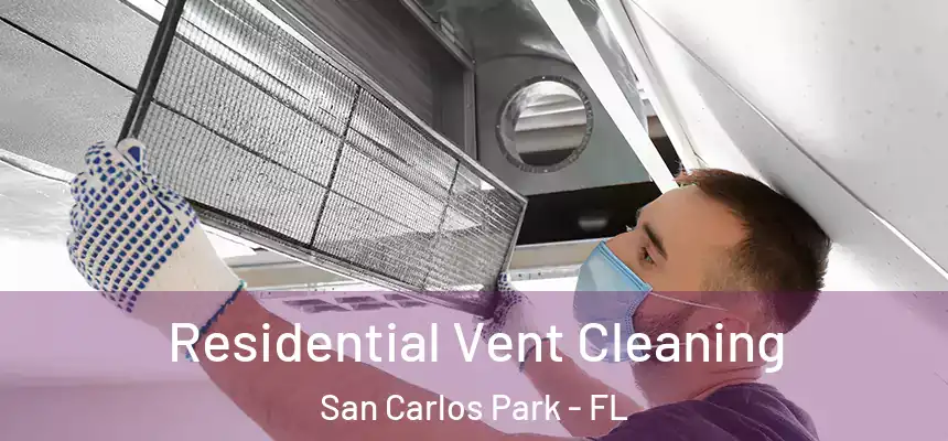 Residential Vent Cleaning San Carlos Park - FL