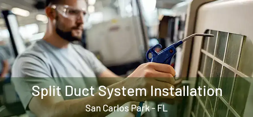 Split Duct System Installation San Carlos Park - FL
