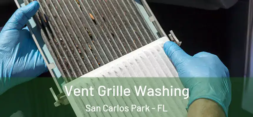 Vent Grille Washing San Carlos Park - FL