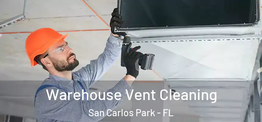 Warehouse Vent Cleaning San Carlos Park - FL